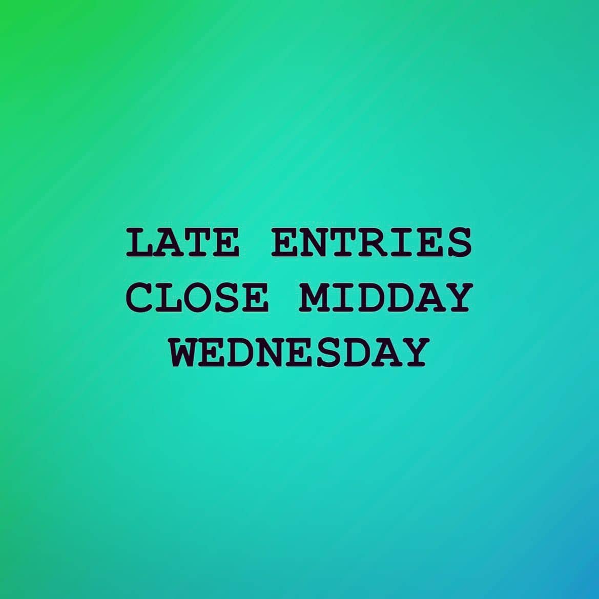 Late entries will close at midday Wednesday for us to start printing entry lists and provide cate...